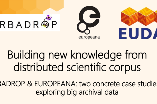 Building new knowledge from distributed scientific corpus: HERBADROP & EUROPEANA