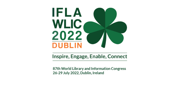 IFLA WLIC 2022 Dublin - Inspire, Engage, Enable, Connect.