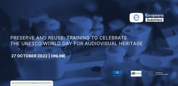 Event image with text  Preserve and reuse: training to celebrate the UNESCO world day for audiovisual heritage. 27 October 2022, online.