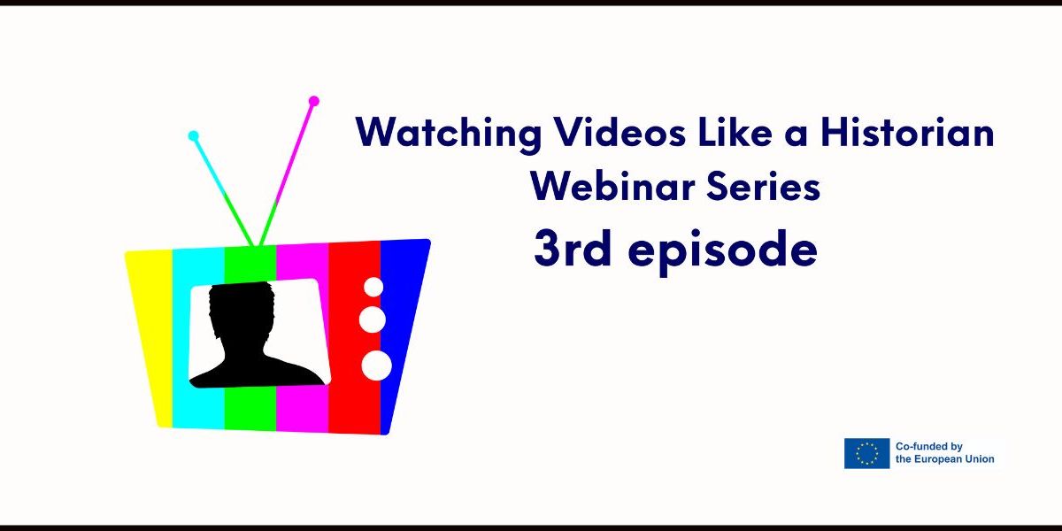 Watching videos like a historian webinar series 3rd episode- text with logo, a multicoloured TV and figure on the screen. 