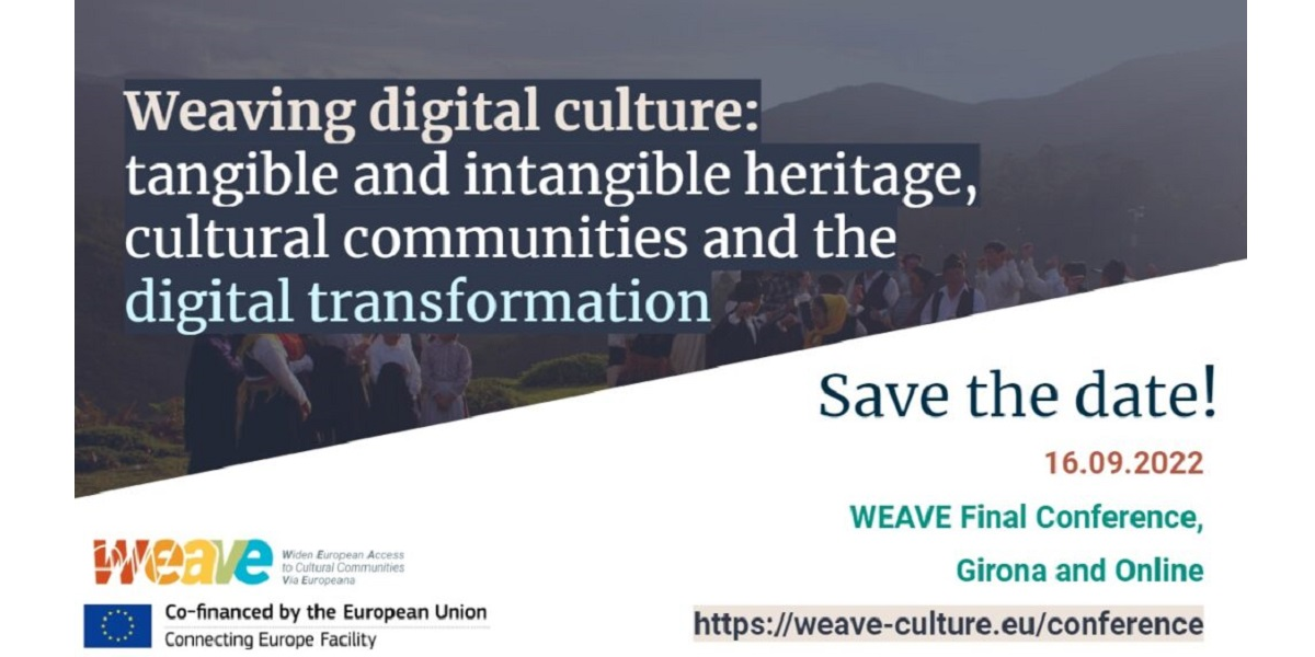 Event logo with text Weaving digital culture: tangible and intangible heritage, cultural communities and the digital transformation. Save the date! 16.09.2022 WEAVE final conference Girona and online