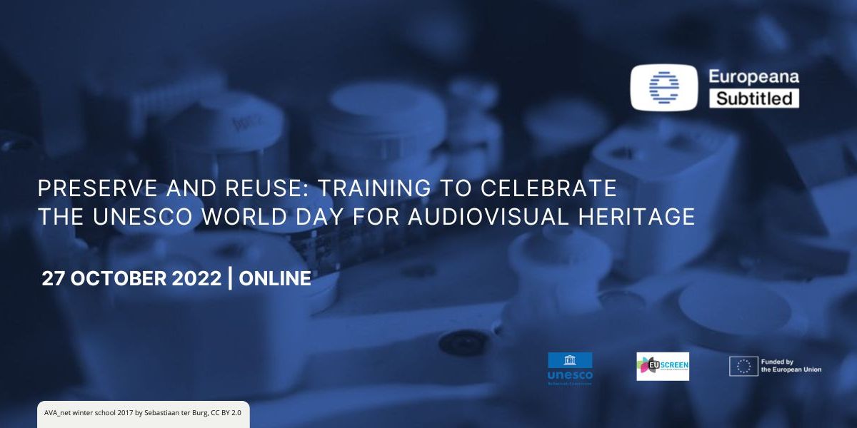 Event image with text  Preserve and reuse: training to celebrate the UNESCO world day for audiovisual heritage. 27 October 2022, online.