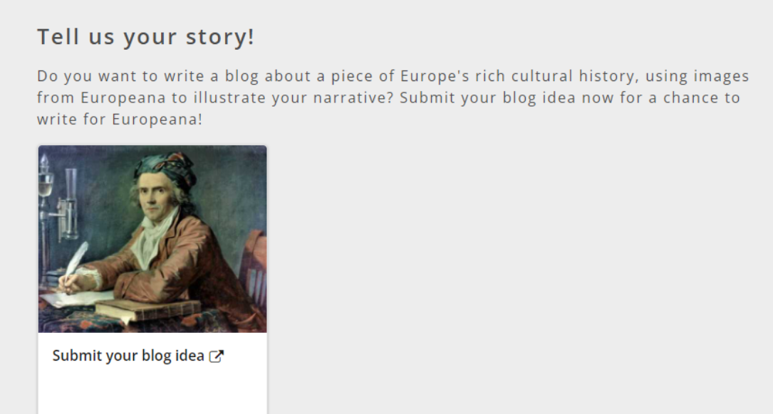 A screenshot of the Europeana website. Text reads 'Tell your story! Do you want to write a blog about Europe's rich cultural history, using images from Europeana to illustrate your narrative? Submit your blog idea now for a chance to write for Europeana!