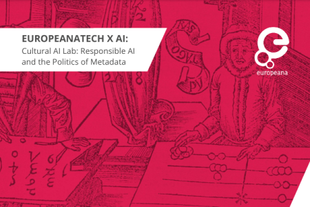 EuropeanaTech x AI - Cultural AI Lab: Responsible AI and the Politics of Metadata