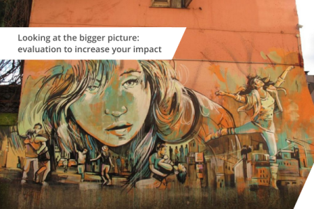 Looking at the bigger picture: evaluation to increase your impact