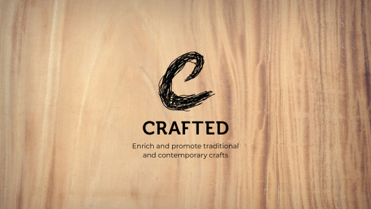 CRAFTED: Enrich and promote traditional and contemporary crafts