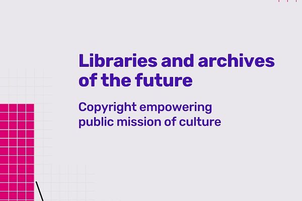 Libraries and archives of the future: copyright empowering public mission of culture