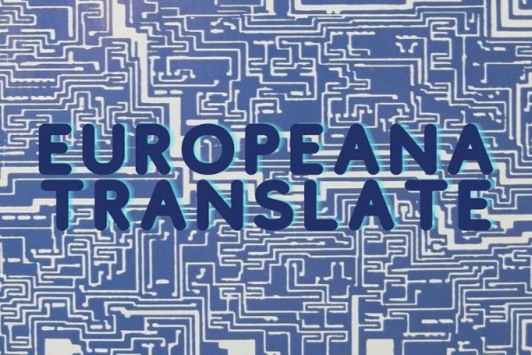 Europeana Translate Event - How machine translation & multilingual access impacts cultural heritage
